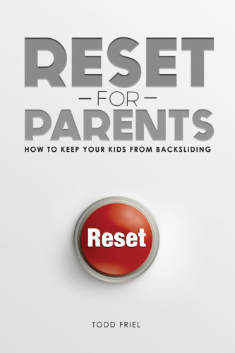 RESET FOR PARENTS: how to keep your kids from backsliding