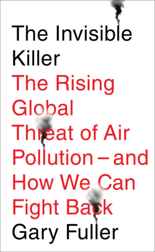 The invisible killer: the rising global threat of air pollution - and how we can fight back