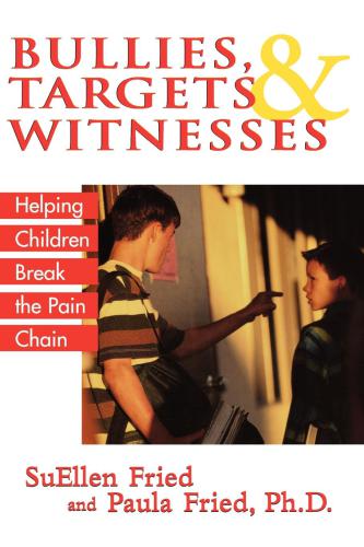 Bullies, targets & witnesses: helping children break the pain chain