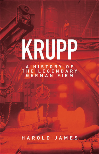 Krupp: a history of the legendary German firm