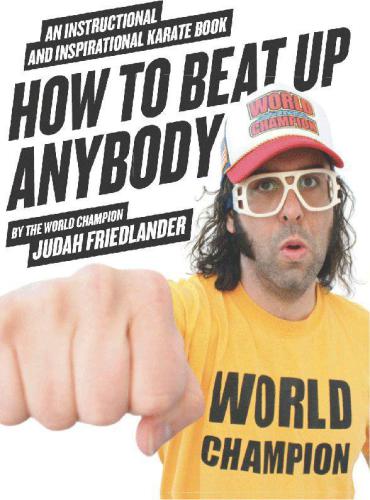 How to beat up anybody: an instructional and inspirational karate book by the world champion