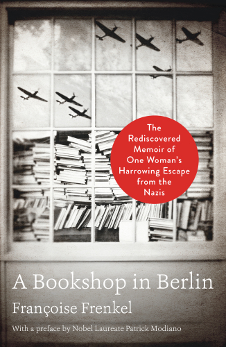 A Bookshop in Berlin: The rediscovered memoir of one woman's harrowing escape from the Nazis