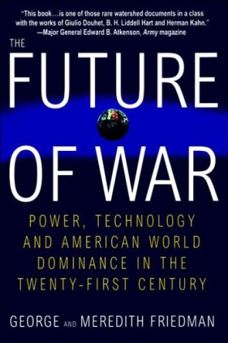 The future of war: power, technology, and american world dominance in the 21st century