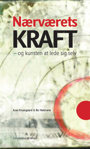 Nærværets kraft: og kunsten at lede sig selv