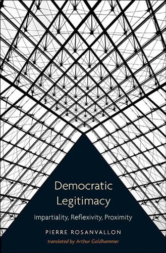 Democratic legitimacy: impartiality, reflexivity, proximity