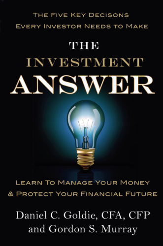 The investment answer: learn to manage your money & protect your financial future