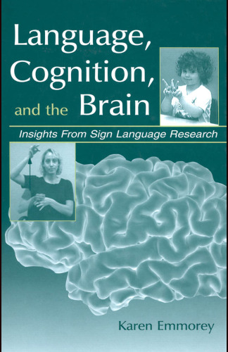 Language, Cognition, and the Brain: Insights From Sign Language Research