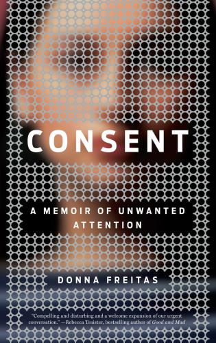 Consent: a memoir of unwanted attention