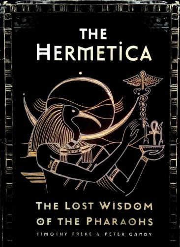 The Hermetica: The Lost Wisdom of the Pharaohs
