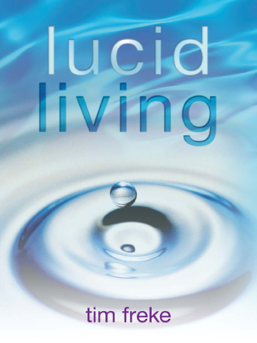 Lucid living: a book you can read in one hour that will turn your world inside out