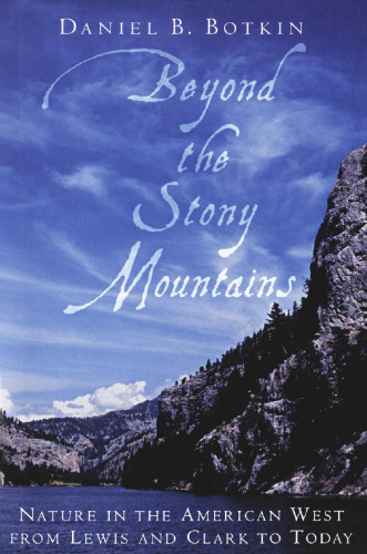 Beyond the Stony Mountains: Nature in the American West from Lewis and Clark to Today