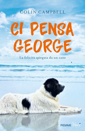 Ci pensa George: la felicità spiegata da un cane