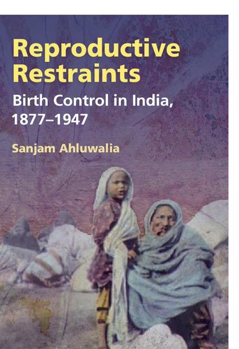 Reproductive restraints : birth control in India, 1877-1947