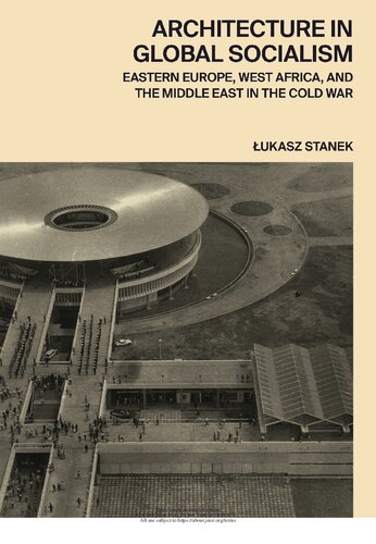 Architecture in Global Socialism: Eastern Europe, West Africa, and the Middle East in the Cold War