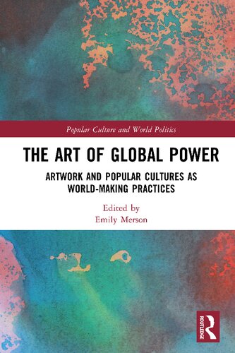 The art of global power : artwork and popular cultures as world-making practices