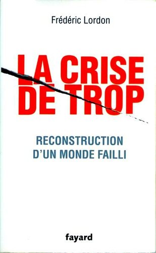 La crise de trop : Reconstruction d'un monde failli