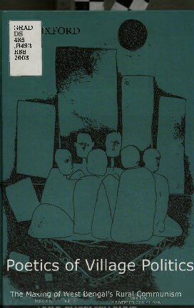 Poetics of village politics : the making of West Bengal's rural communism