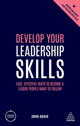Develop Your Leadership Skills: Fast, Effective Ways to Become a Leader People Want to Follow (Creating Success)