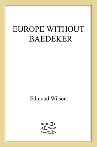 Europe Without Baedeker: Sketches Among the Ruins of Italy, Greece and England, With Notes from a Diary of 1963-64: Paris, Rome, Budapest