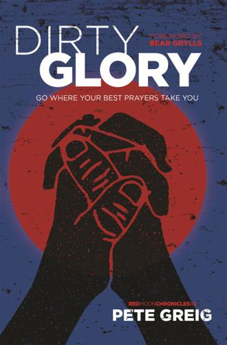 Dirty Glory: Go Where Your Best Prayers Take You