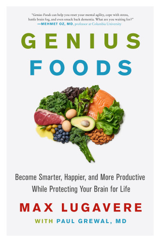 Genius foods: become smarter, happier, and more productive while protecting your brain for life
