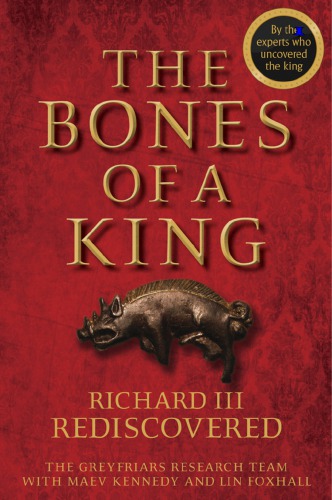 The bones of a king Richard III rediscovered