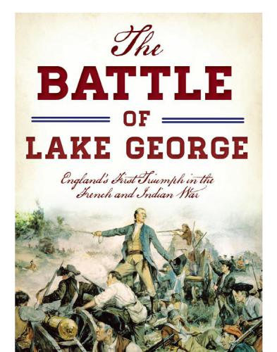 The Battle of Lake George: England's First Triumph in the French and Indian War