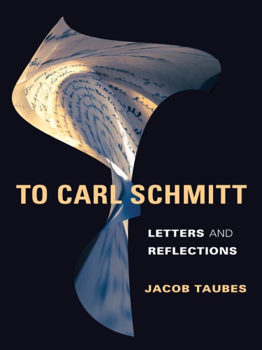To Carl Schmitt: letters and reflections
