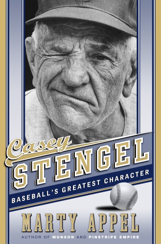 Casey Stengel: baseball's greatest character