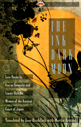 The ink dark moon: love poems by Ono no Komachi and Izumi Shikibu, women of the ancient court of Japan