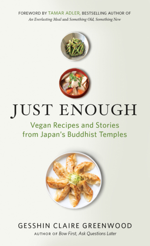 Just enough: vegan recipes and stories from Japan's Buddhist temples