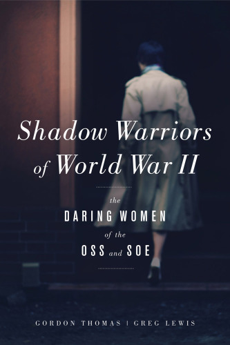 Shadow Warriors of World War II: The Daring Women of the Oss and Soe