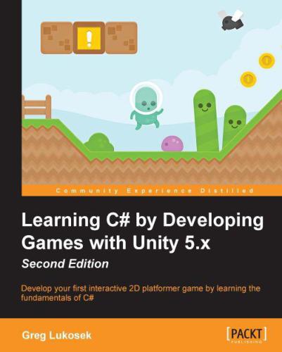 Learning C# by Developing Games with Unity 5. x
