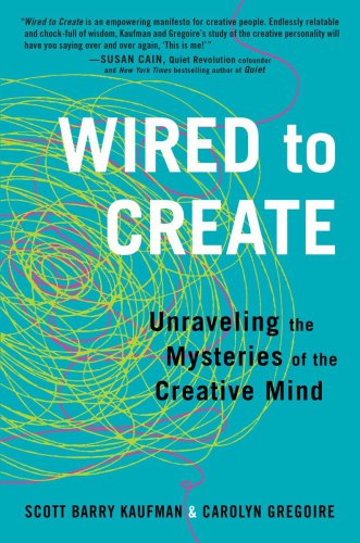 Wired to create: unraveling the mysteries of the creative mind