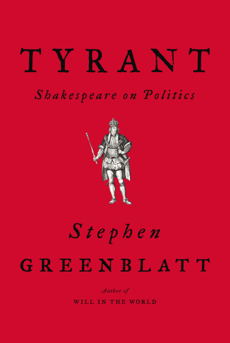 Tyrant: Shakespeare on politics