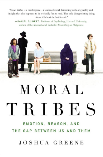Moral tribes: emotion, reason, and the gap between us and them