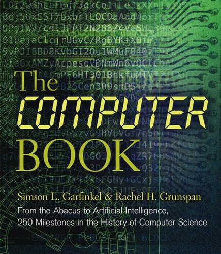 The Computer Book: From the Abacus to Artificial Intelligence, 250 Milestones in the History of Computer Science (Union Square & Co. Milestones)