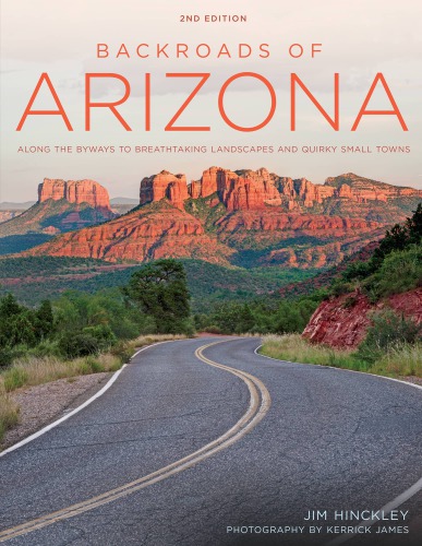 Backroads of Arizona: along the byways to breathtaking landscapes and quirky small towns