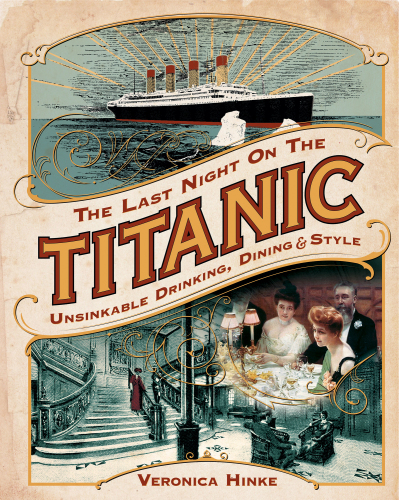 The last night on the Titanic: unsinkable drinking, dining, and style