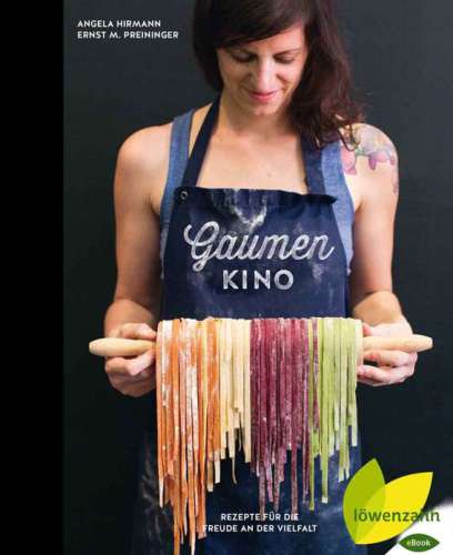 Gaumenkino Rezepte für die Freude an der Vielfalt