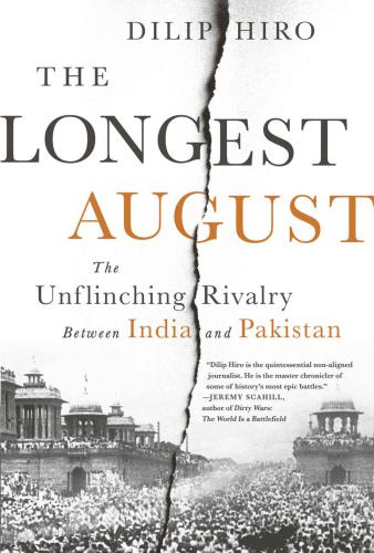 The Longest August: The Unflinching Rivalry Between India and Pakistan