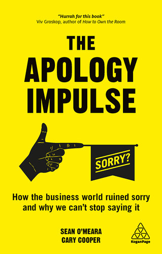 The Apology Impulse: How the Business World Ruined Sorry and Why We Can't Stop Saying It