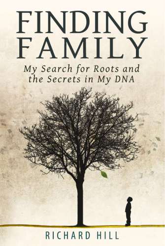 Finding family: my search for roots and the secrets in my DNA