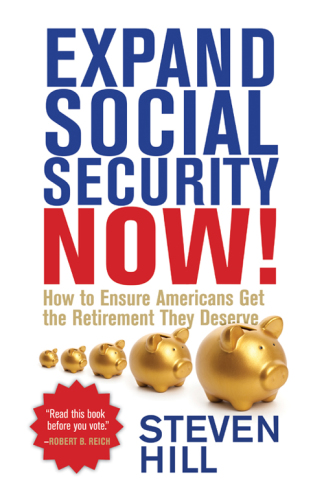 Expand social security now!: how to ensure americans get the retirement they deserve