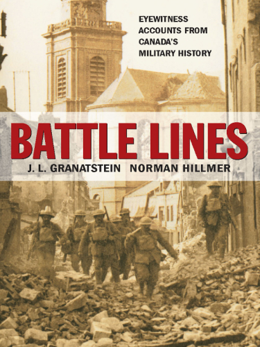 Battle lines: eyewitness accounts from Canada's military history