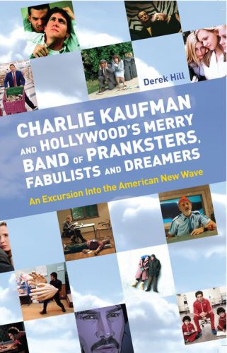 Charlie Kaufman and Hollywood's Merry Band of Pranksters, Fabulists and Dreamers: an Excursion into the American New Wave