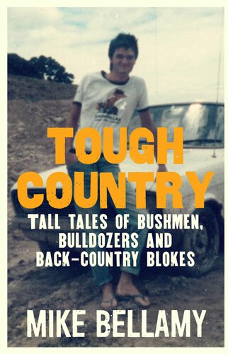 Tough Country: Tall tales of bushmen, bulldozers and back-country blokes