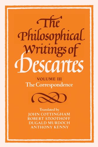The Philosophical Writings of Descartes, Vol. 3: The Correspondence