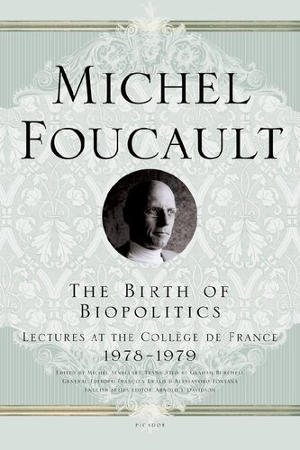 The Birth of Biopolitics: Lectures at the College de France, 1978-1979 (Lectures at the Collège de France)