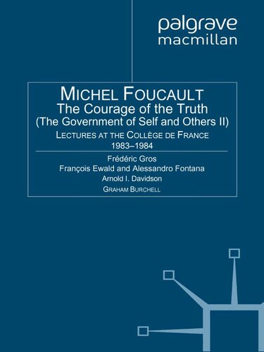 The Courage of Truth (Michel Foucault, Lectures at the Collège de France Book 8)